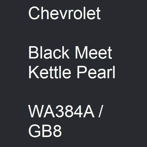 Chevrolet, Black Meet Kettle Pearl, WA384A / GB8.